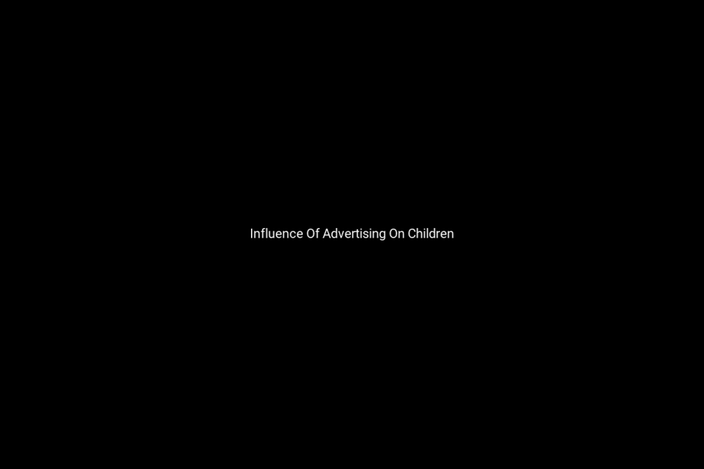 Influence Of Advertising On Children