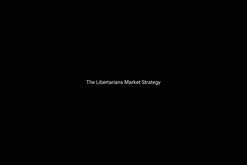 The Libertarians Market Strategy